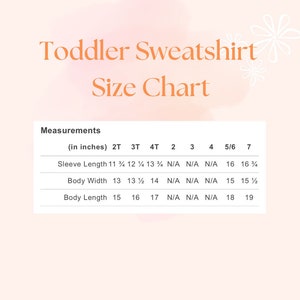 May include: A size chart for toddler sweatshirts, showing measurements in inches for sleeve length, body width, and body length. Sizes range from 2T to 7.