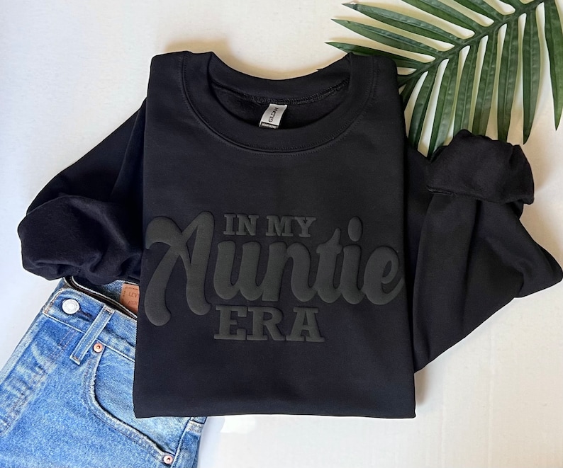 In my auntie era sweatshirt, auntie gift, black auntie sweatshirt, auntie sweatshirt, puff print, black on black image 1