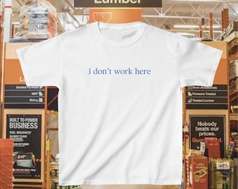 I don’t work here tshirt