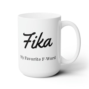 FIKA My Favorite F Word Swedish Coffee Cup Scandinavian Gift 15 ounce Ceramic Mug Fika with Friends Coffee Mug