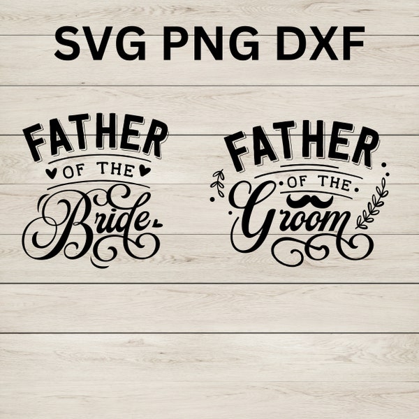 Father of the Bride SVG, Wedding PNG, Father of the Groom Svg, Bridal Shower Svg, Bridal Party