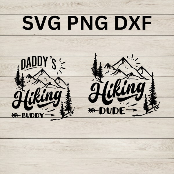 Hiking Dude SVG, Daddy's Hiking Buddy PNG, Father's Day Svg, Digital Download, Baby Svg, Father and Son, Funny Saying Shirt, Wilderness Svg