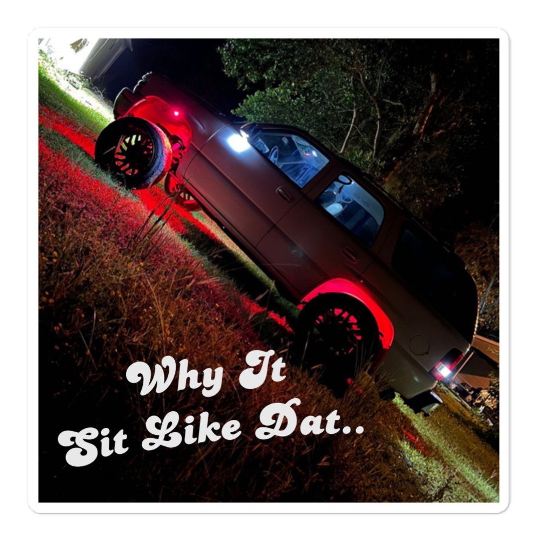 Why It Sit Like Dat.. Stickers,tilted Tahoe Stickers,chevy Truck Stickers, Bumper Sticker,funny