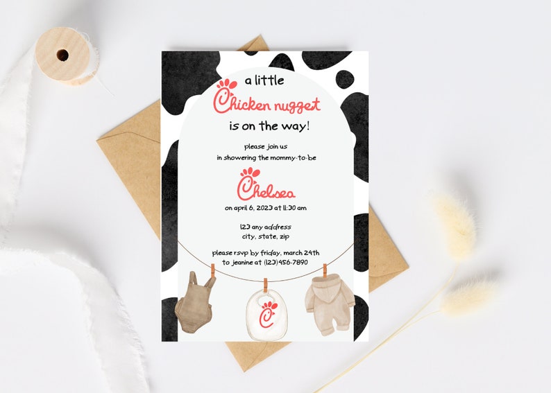 May include: A baby shower invitation with a cow print background. The invitation says "a little chicken nugget is on the way!" and includes the name "Chelsea". The invitation also includes a date and time for the shower, as well as an RSVP deadline.
