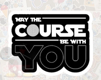 Star Wars Golf Theme "May the Course Be With You" Waterproof Sticker-Pixie Dust loot-Gloss Vinyl-Decal, Water Bottle, Laptop, Planner-Disney