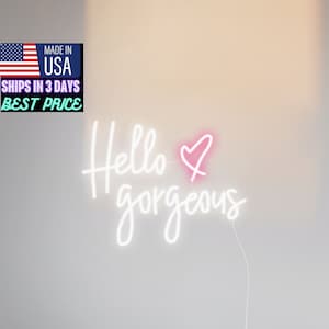 Hello Gorgeous custom neon sign, Room Yard Home Wall Decor Art, Neon Sign Bedroom Wall Art Decor, made in usa neon Hand Crafted Wall Hanging