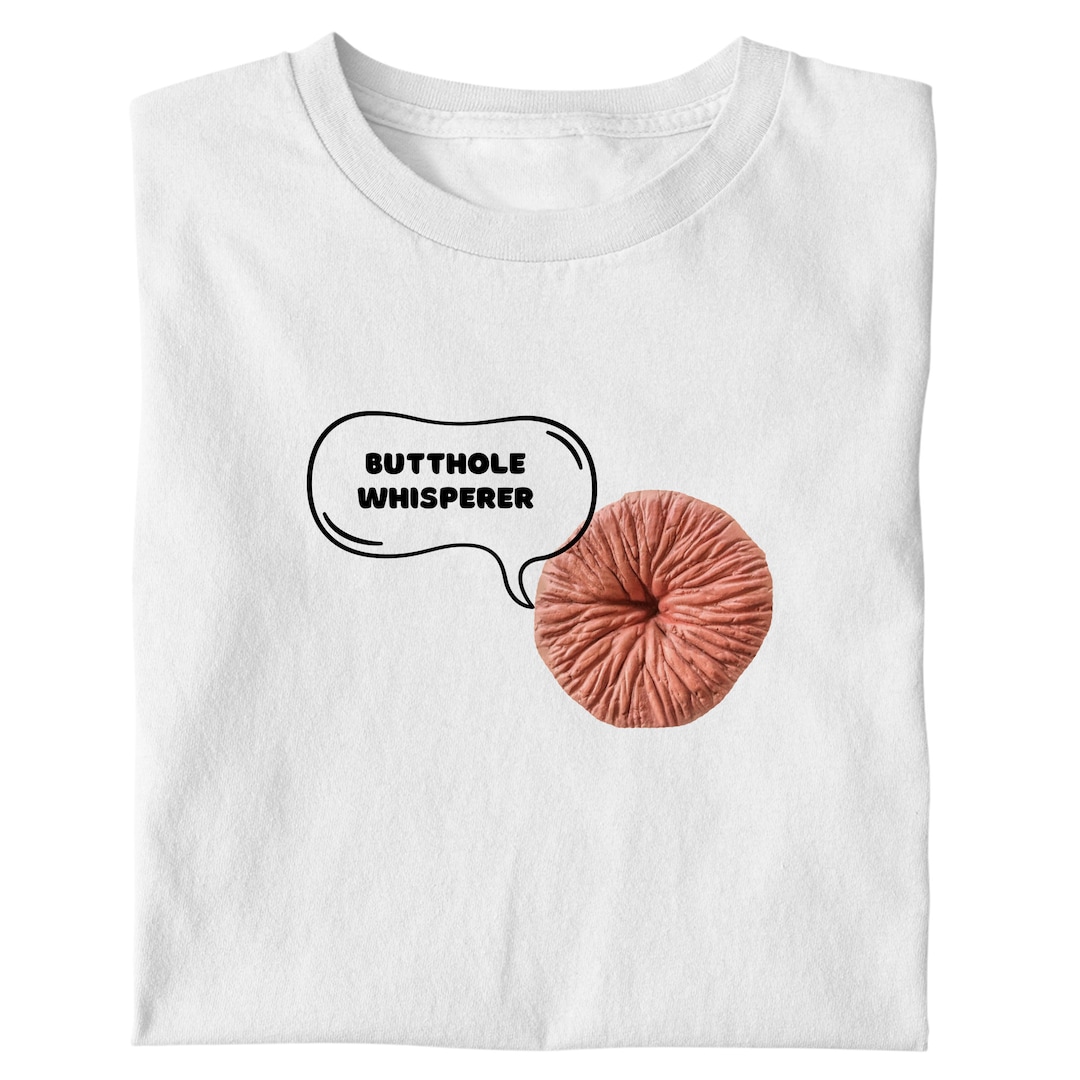 The Butthole Whisperer Tshirt, Gift for Him, Oddly Specific T, Funny ...