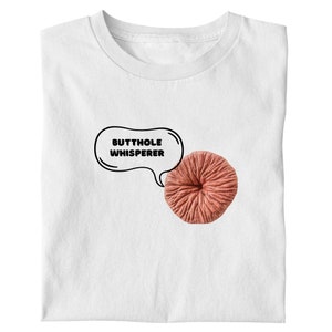The Butthole Whisperer Tshirt, Gift For Him, Oddly Specific T, Funny Meme, Unisex Shirt