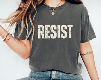 Comfort Colors Resist Political Shirts, Protester Shirts, Anti Trump Shirt, Rebel T Shirt, Womens Graphic Ts, Feminist Tee