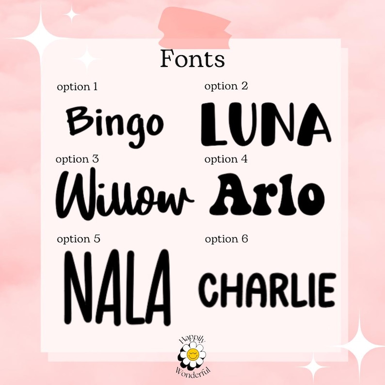 May include: A font selection chart featuring six distinct black typeface options labeled option 1 through option 6. The names Bingo, LUNA, Willow, Arlo, NALA, and CHARLIE are displayed in various styles. A small daisy logo with the text Happily Wonderful is at the bottom.