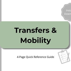 May include: A digital download graphic with the words "Transfers & Mobility" in bold black font on a light green rectangle. Below the rectangle is the text "4-Page Quick Reference Guide". A gray "Instant Download" badge and a clipboard icon are also present.