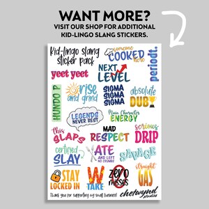 May include: A colorful sticker pack with slang terms like "yeet yeet", "hundo p", "rise and grind", "next level", "sigma", "absolute dub", "main character energy", "mad respect", "certified slay", "ate", "savage", "straight gas", "zero misses", "stay locked in", "w take", "chetwynd studios".