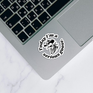 Today I&#39;m a Serious Goose Sticker, Laptop and Water Bottle Decal, Cute Waterproof Sticker, Geese Decal for iPad