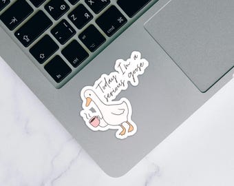 Today I'm a Serious Goose Sticker, Laptop and Water Bottle Decal, Cute Waterproof Sticker, Geese Decal for iPad