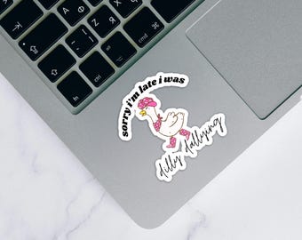 Dilly Dally Goose Sticker, Laptop and Water Bottle Decal, Cute Waterproof Sticker, Geese Decal for iPad, Sorry I'm Late I Was Dilly Dallying