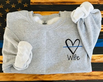 Embroidered Police Wife Sweatshirt | Thin Blue Line Heart Left Chest | LEO Wife Gift | Back the Blue | Cop Wife Sweater Valentine Gift