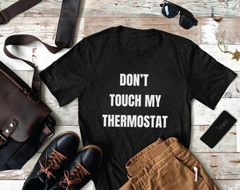 Funny Dad Gift | Dont Touch My Thermostat | Humorous Dad Shirt | Fathers Day Gift | T-Shirt For Dad | Dad Jokes | Girl Dad | Husband Present