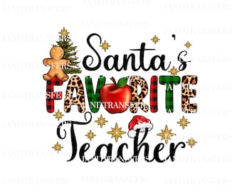 May include: A Christmas-themed graphic design with the text "Santa's Favorite Teacher" in black lettering. The text is decorated with a red and black plaid pattern, leopard print, and a green and white striped pattern. There is a red apple, a gingerbread man, a Christmas tree, and a Santa hat.