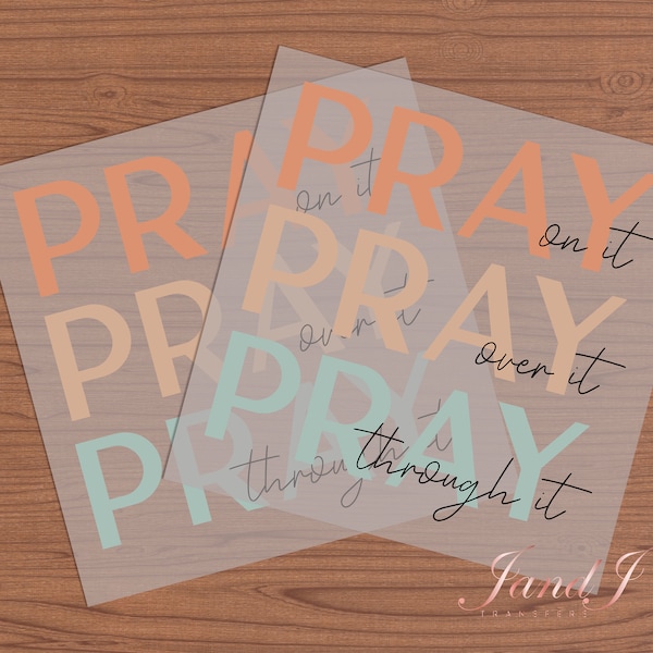 Pray on it, Pray over it, Pray Through it Transfers Ready To Press, Direct To Film Transfer ,DTF Prints