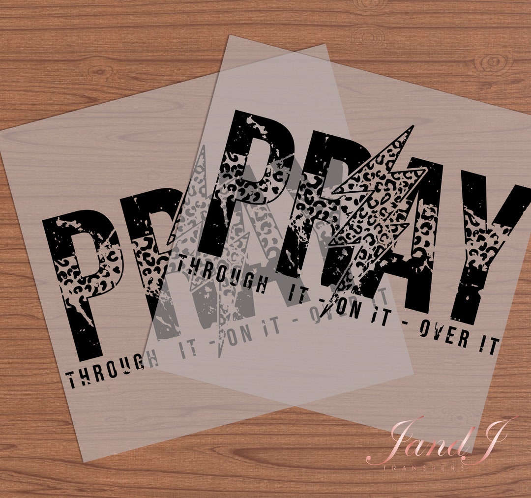 Pray on It, Pray Over It, Pray Through It Transfers Ready to Press ...