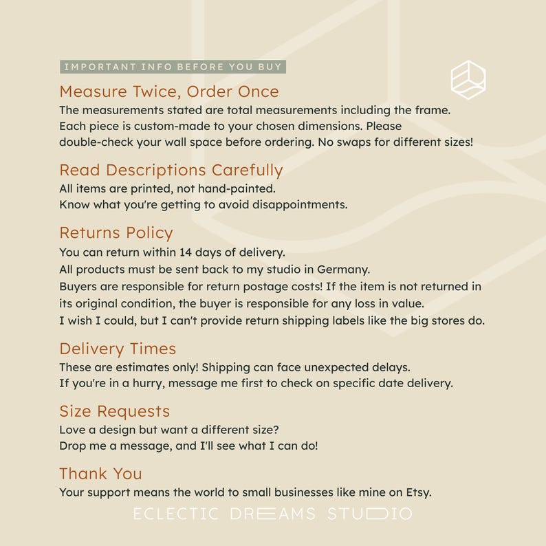 May include: Important information about ordering custom-made wall art. The text includes details about measuring twice, ordering once, reading descriptions carefully, return policies, delivery times, size requests, and a thank you message. The text is written in a white font on a light brown background.
