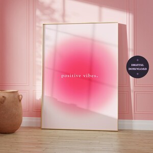 Positive Vibes Aura Print, Pink Aura Gradient, Positive Affirmation, Trendy Poster, Colourful Wall Art, Positive Energy, DIGITAL DOWNLOAD