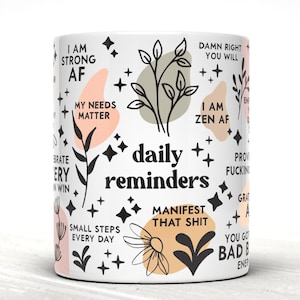 Daily Reminder Mug, Affirmation Mug, Self Love Mug, Positivity Mug, Bad Bitch Mug, Good Vibes, Coffee Mug..