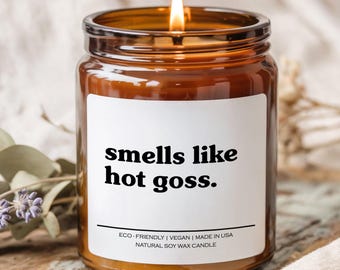 Smells like hot goss Candle, Soy Wax Candle
