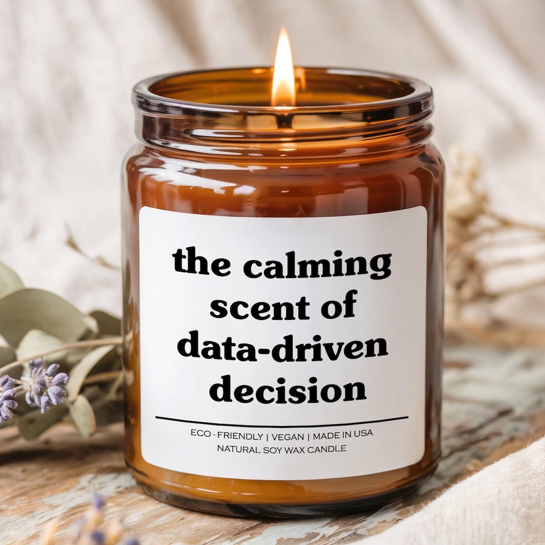 The Calming Scent of Data Driven Decision Candle, Funny Office