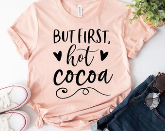 But First Hot Cocoa Shirt