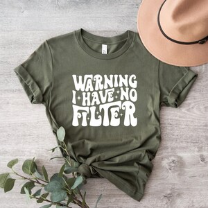 Warning I Have No Filter Shirt
