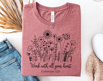 Work with all your heart Shirt, Faith Based Christian Tee, Inspirational Religious Gift, Graphic Tees, Motivational Encouragement Apparel