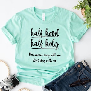 Half Hood Half Holy Shirt