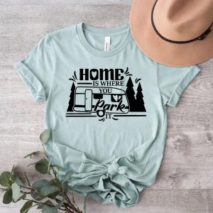 Home Is Where You Park It Shirt