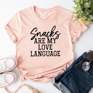 Snacks are my love language Shirt