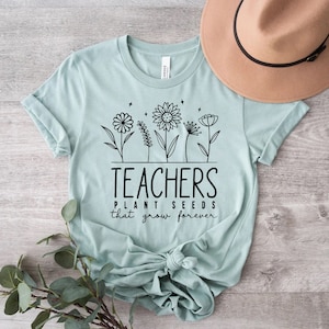 Teachers Plant Seeds That Grow Forever shirt, Wildflowers Teacher Shirt, Teacher Flowers Shirt, Teacher Gift Shirt, Gift For Teacher Tee