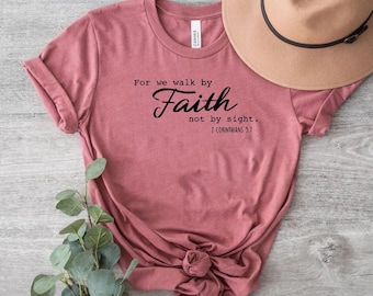 For We Walk By Faith Not By Sight Shirt