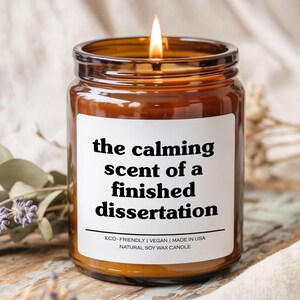 The Calming Scent Of A Finished Dissertation Candle, Soy Wax Candle, Funny Graduation Gift, PHD Gift Candle, Grad Student Humor Candle