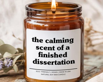 The Calming Scent Of A Finished Dissertation Candle, Soy Wax Candle, Funny Graduation Gift, PHD Gift Candle, Grad Student Humor Candle