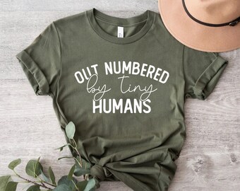 Out Numbered By Tiny Humans Shirt, Mom Shirt, Mom Quotes Shirt, Funny Mama Sayings T-shirt