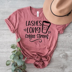 Lashes Long Coffee Strong Shirt