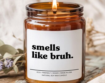 Smells like bruh Candle, Soy Wax Candle, Gen Z Humor Gift, Sarcastic Candle, Trendy Gag Gift, Gift For Friend, Unique Gift