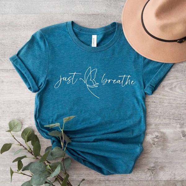Just Breathe Butterfly Shirt, Kindness Shirt, Positive quote Shirt, Inspirational Shirt, Self Love Shirt, Women's Shirt, Just Breathe Shirt