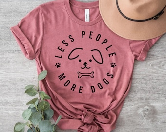 Less People More Dogs Shirt, Dog Lover Shirt, Dog Mom Shirt, Pet T-shirt, Love Dogs Shirt, Fur mama Tees, Dog mama Shirt, Dog Lady Shirt