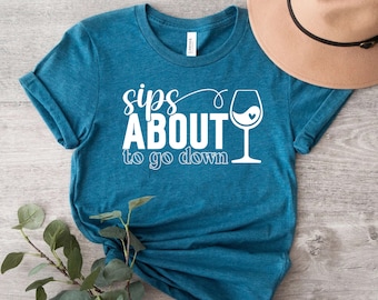 Sips ungefähr nach unten zu gehen Shirt, Wein Spruch Shirt, lustiges Wein Shirt, Wein Zitat Shirt, Weinglas Zitat Shirt, Bachelorette Shirt