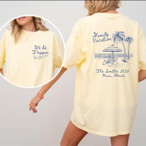 May include: Two yellow t-shirts with blue text and graphics. The front shirt says "We be Trippin'" with a small airplane graphic. The back shirt says "Family Vacation" with a palm tree and beach scene graphic. The text below the graphic says "The Smiths 2025 Miami, Florida."