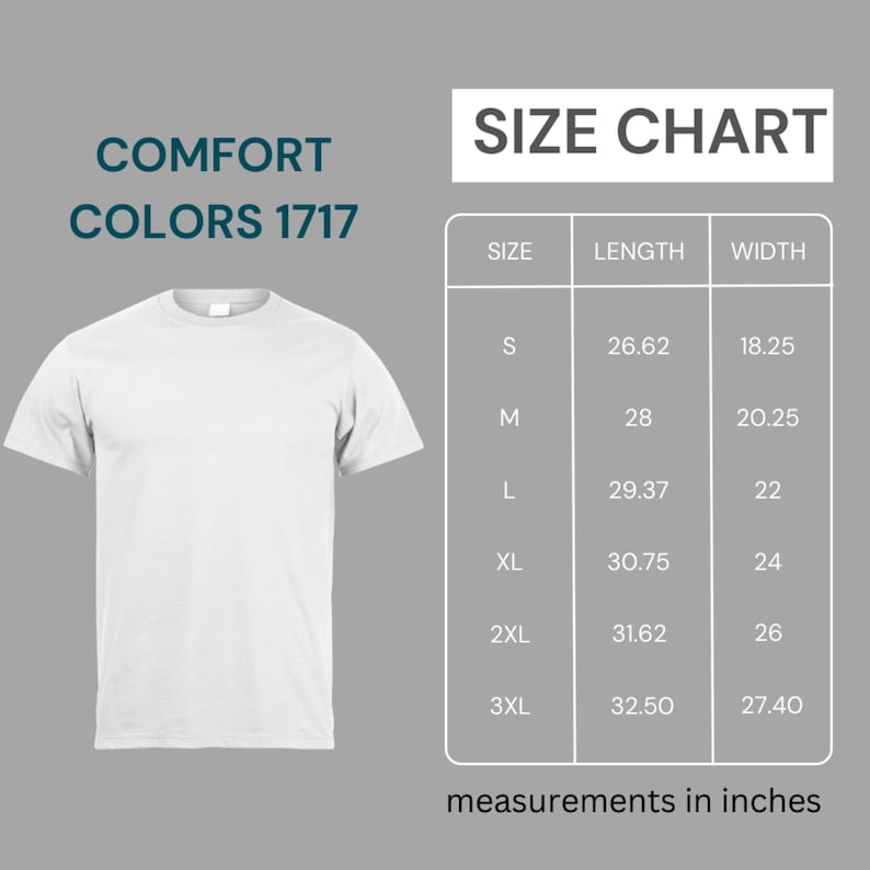 May include: A white Comfort Colors 1717 t-shirt with a size chart. The chart shows measurements in inches for sizes S to 3XL, including length and width. The shirt is displayed on a gray background.