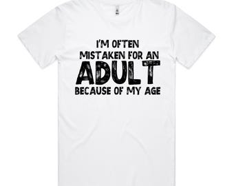 Men&#39;s T-Shirt - I&#39;m Often Mistaken For An Adult Because Of My Age