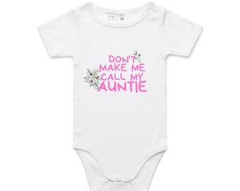 Don't Make Me Call My Auntie Baby Onesie Bodysuit