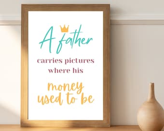 Father Carries Pictures Quote Art Print: Dad Gift (Digital Download)